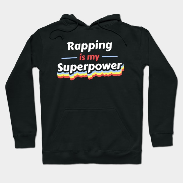 Rapping is my Superpower Hoodie by FunnyStylesShop